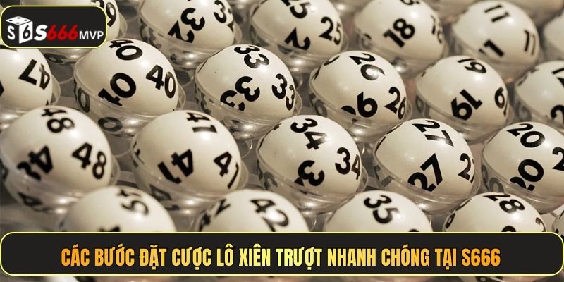 Các bước đặt cược lô xiên trượt nhanh chóng tại S666