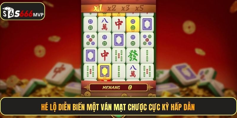 Hé lộ diễn biến một ván Mạt Chược cực kỳ hấp dẫn