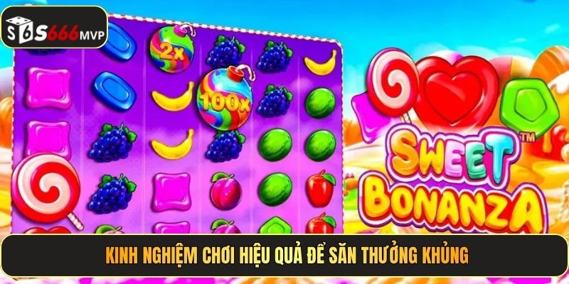 Kinh nghiệm chơi hiệu quả để săn thưởng khủng